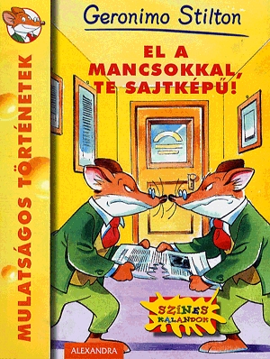 El a mancsokkal, te sajtképű!
