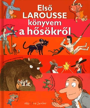 Első Larousse könyvem a hősökről