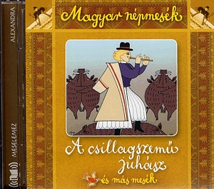 Magyar népmesék: A csillagszemű juhász és más mesék - Hangoskönyv (CD)