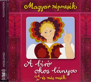 Magyar népmesék: A bíró okos lánya és más mesék - Hangoskönyv (CD)