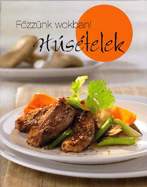 Főzzünk wokban! - Húsételek