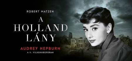Audrey Hepburn tényleg tagja volt a holland ellenállásnak?