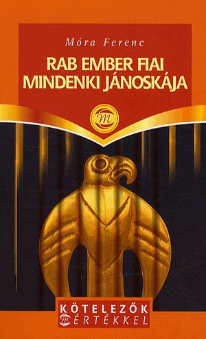 Rab ember fiai - Mindenki Jánoskája