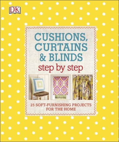 Cushions, Curtains and Blinds Step by Step
