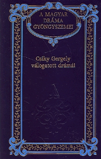 Könyv: Csiky Gergely: Csiky Gergely válogatott drámái