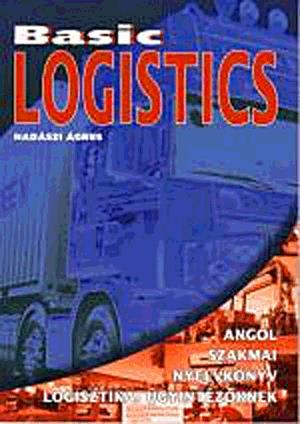 Basic logistics - angol nyelvkönyv a logisztikai szakmákhoz
