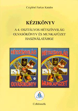 Kézikönyv a 4. osztályos Hétszínvilág olvasókönyv és munkafüzet használatához