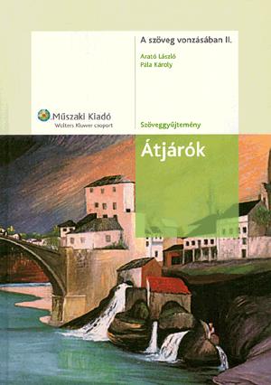 A szöveg vonzásában II. Átjárók - Irodalmi szöveggyűjtemény