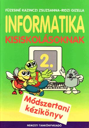 Informatika kisiskolásoknak 2. módszertani kézikönyv