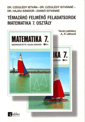 Témazáró felmérő feladatsorok, Matematika 7. osztály, A,B változat, tanári példány