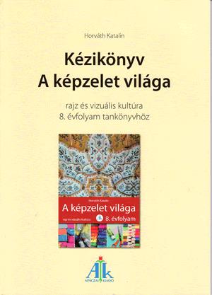 Kézikönyv A képzelet világa 8.o.-hoz