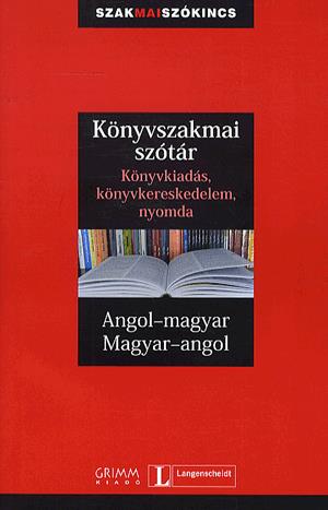 Könyvszakmai szótár: Angol-Magyar - Magyar-Angol