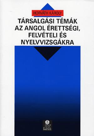 Társalgási témák az angol érettségi és felvételi nyelvvizsgára