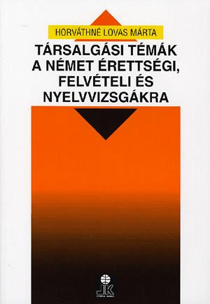 Társalgási témák a német érettségi és felvételi nyelvvizsgára