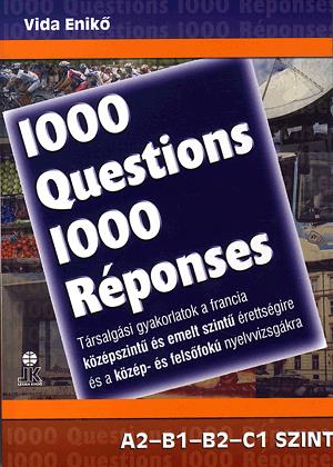 ÚJ 1000 kérdés 1000 válasz -Francia társalgás közép-, felsőfok