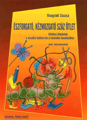 Észforgató,kézmozgató száz ötlet 8-9.éveseknek