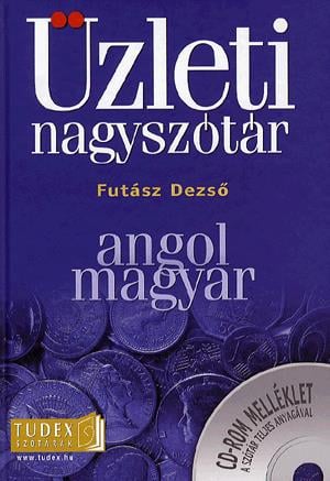 Angol-magyar üzleti nagyszótár (CD-ROM melléklettel)