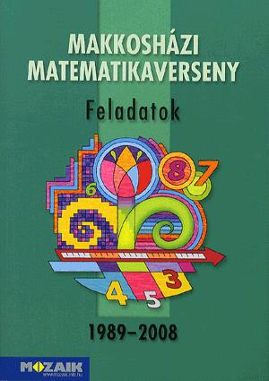A Makkosházi Matematikaverseny - Feladatok 1989-2008