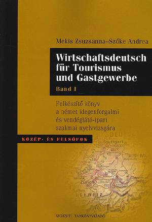 Wirtschaftsdeutsch für Tourismus und Gastgewerbe / Felkészítő könyv a német idegenforgalmi és vendéglátó-ipari szakmai nyelvvizsgára (CD melléklettel)