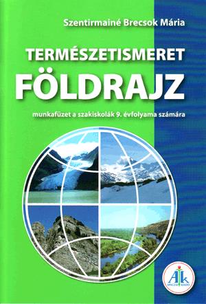 Természetismeret Földrajz munkafüzet a szakiskolák 9.o.számára
