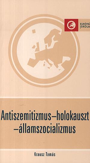 Antiszemitizmus - holokauszt - államszocializmus