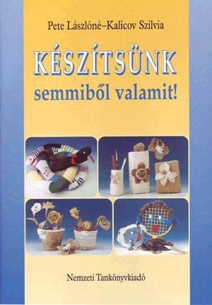 Készítsünk semmiből valamit!