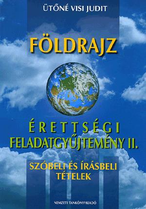 Földrajz érettségi feladatgyűjtemény II.