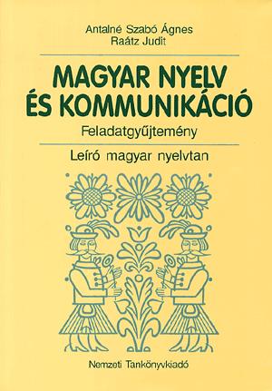 Magyar nyelv és kom. Feladatgyűjtemény - Leíró nyelvtan