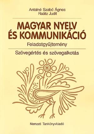 Magyar nyelv és kommunikáció feladatgyűjtemény - Szövegértés és szövegalkotás