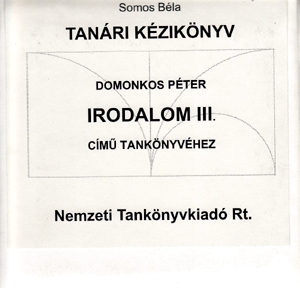 Tanári kézikönyv Domokos Péter Irodalom III. című könyvéhez