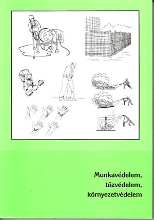 Munkavédelem, tűzvédelem, környezetvédelem