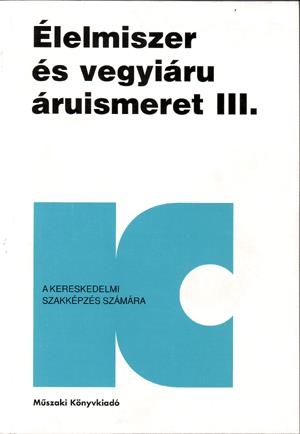 Élelmiszer és vegyiáru áruismeret III.