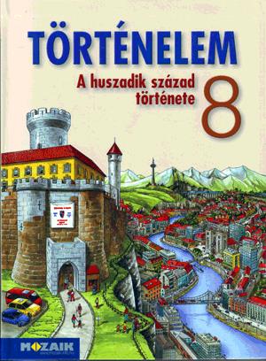 Történelem 8.o - A 20.sz. története. Állampolgári ism.