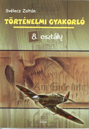 Történelem gyakorló 8. o.