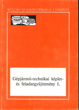 Gépjármű-technikai képlet-és feladatgyűjtemény I.