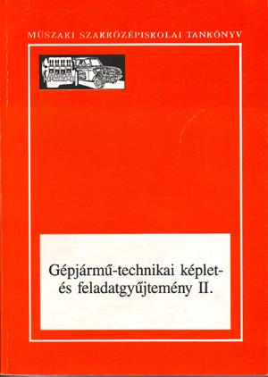 Gépjármű-technikai képlet-és feladatgyűjtemény II.