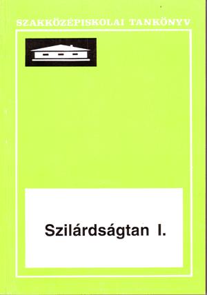 Szilárdságtan I. Építőipari szakközépiskolák számára