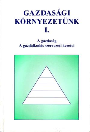 Gazd. körny. I. A gazdaság. A gazdálkodás szervezeti keretei