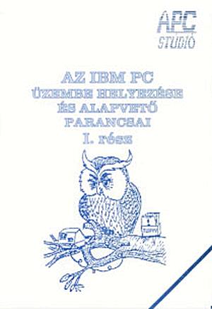 Az IBM-PC üzembe helyezése és a DOS alapfokon I.