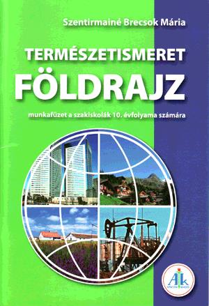 Természetismeret Földrajz 10. munkafüzet szakiskolák számára