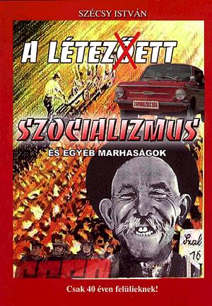A létez(ő)ett szocializmus és egyéb marhaságok