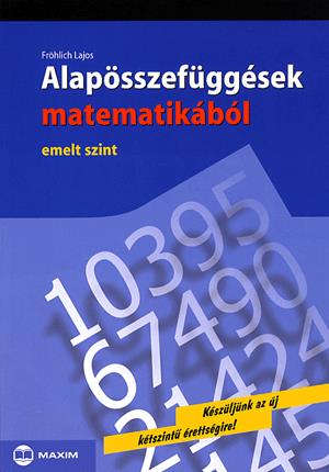 Alapösszefüggések matematikából: emelt szint