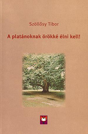 A platánoknak örökké élni kell!