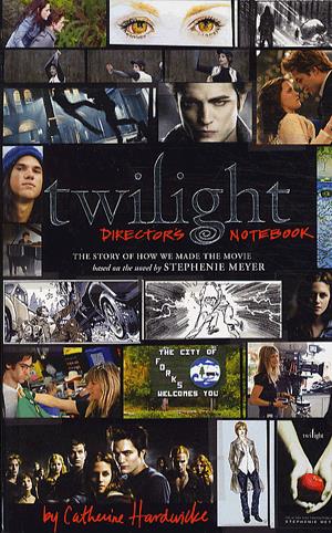 Twilight: Director"s Notebook