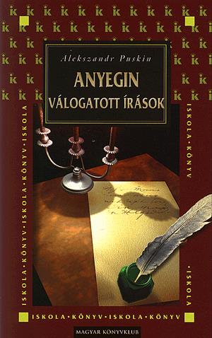 Könyv: Alekszandr Szergejevics Puskin: Anyegin - Válogatott írások