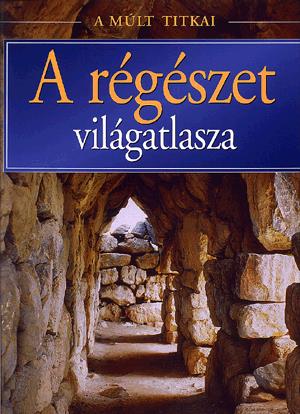 A régészet világatlasza