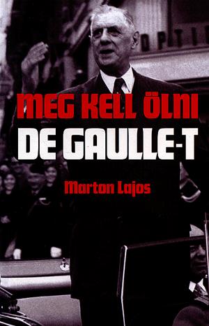 Meg kell ölni De Gaulle-t