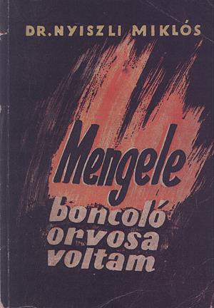 Mengele boncoló orvosa voltam az Auschwitz-i krematóriumban