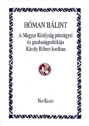 A Magyar Királyság pénzügyei és gazdaságpolitikája Károly Róbert korában