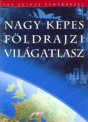 Nagy képes földrajzi világatlasz
